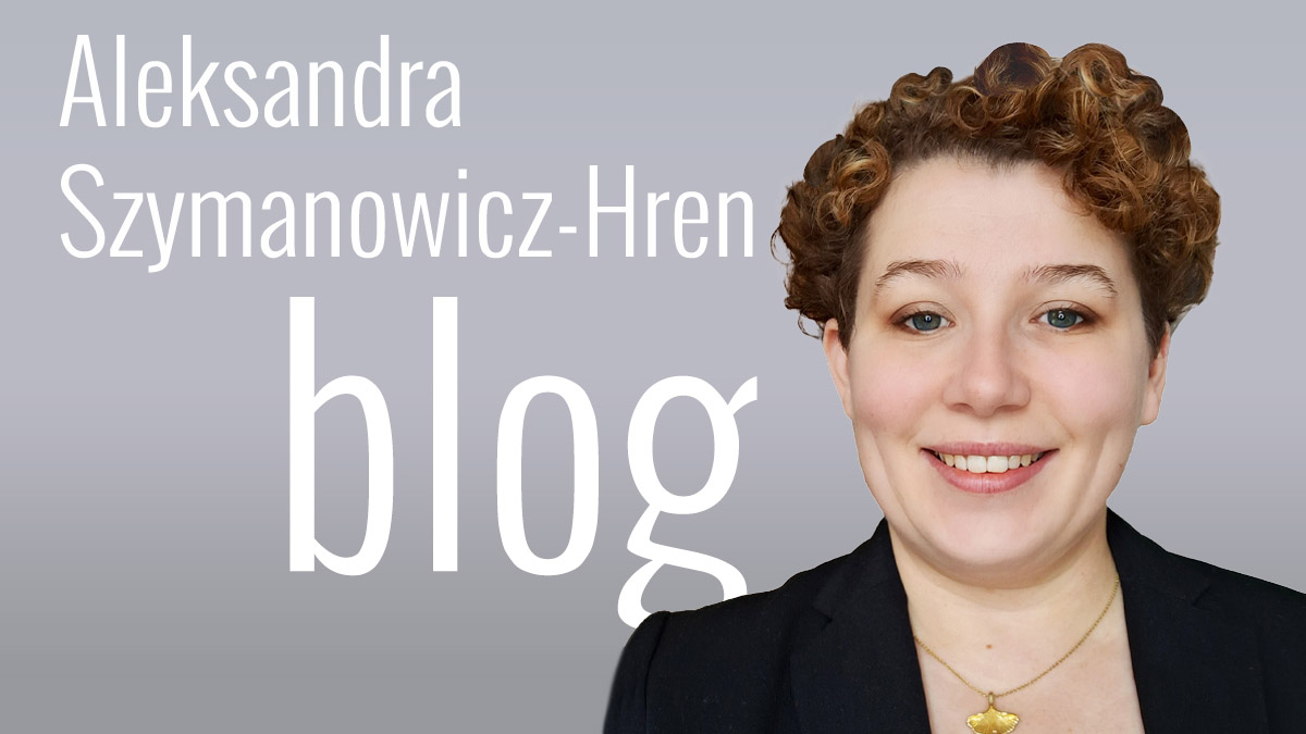 Blog: Aleksandra Szymanowicz-Hren